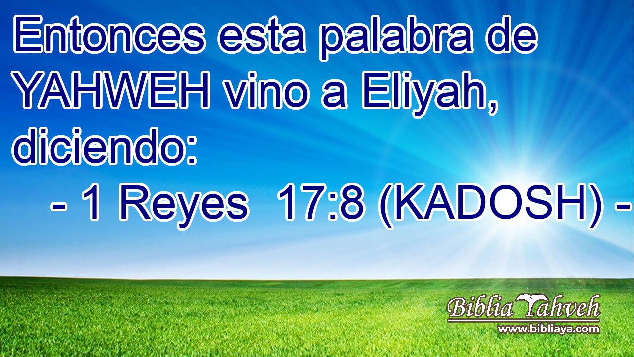  Entonces esta palabra de YAHWEH vino a Eliyah, diciendo: 
