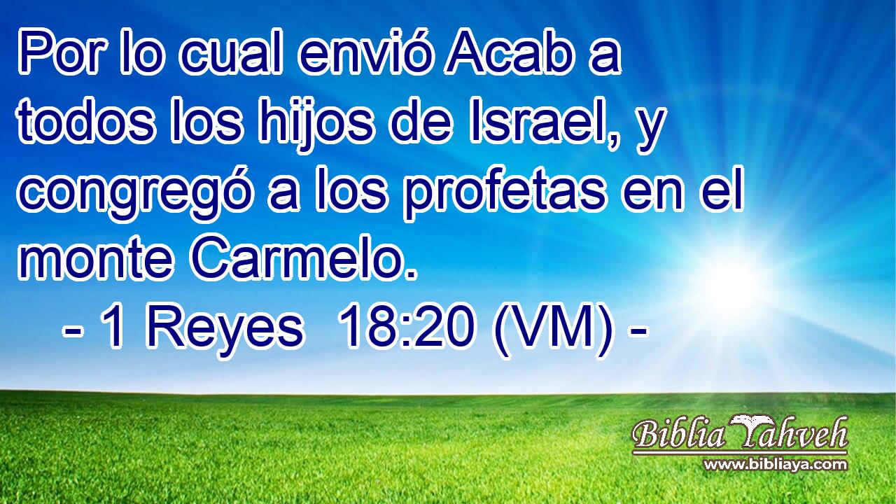  Por lo cual envió Acab a todos los hijos de Israel, y congregó a los profetas en el monte Carmelo. 