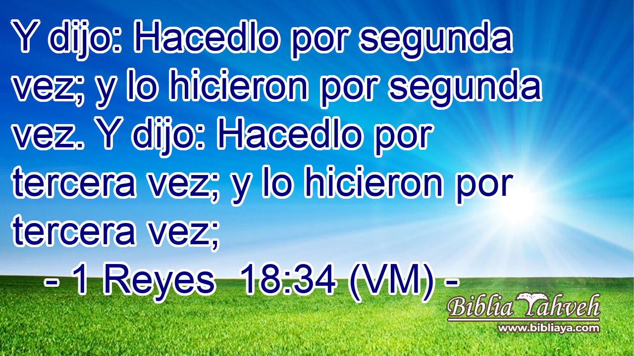  Y dijo: Hacedlo por segunda vez; y lo hicieron por segunda vez. Y dijo: Hacedlo por tercera vez; y lo hicieron por tercera vez; 