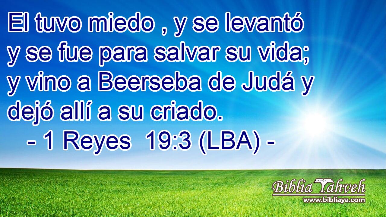 El tuvo miedo , y se levantó y se fue para salvar su vida; y vino a Beerseba de Judá y dejó allí a su criado.