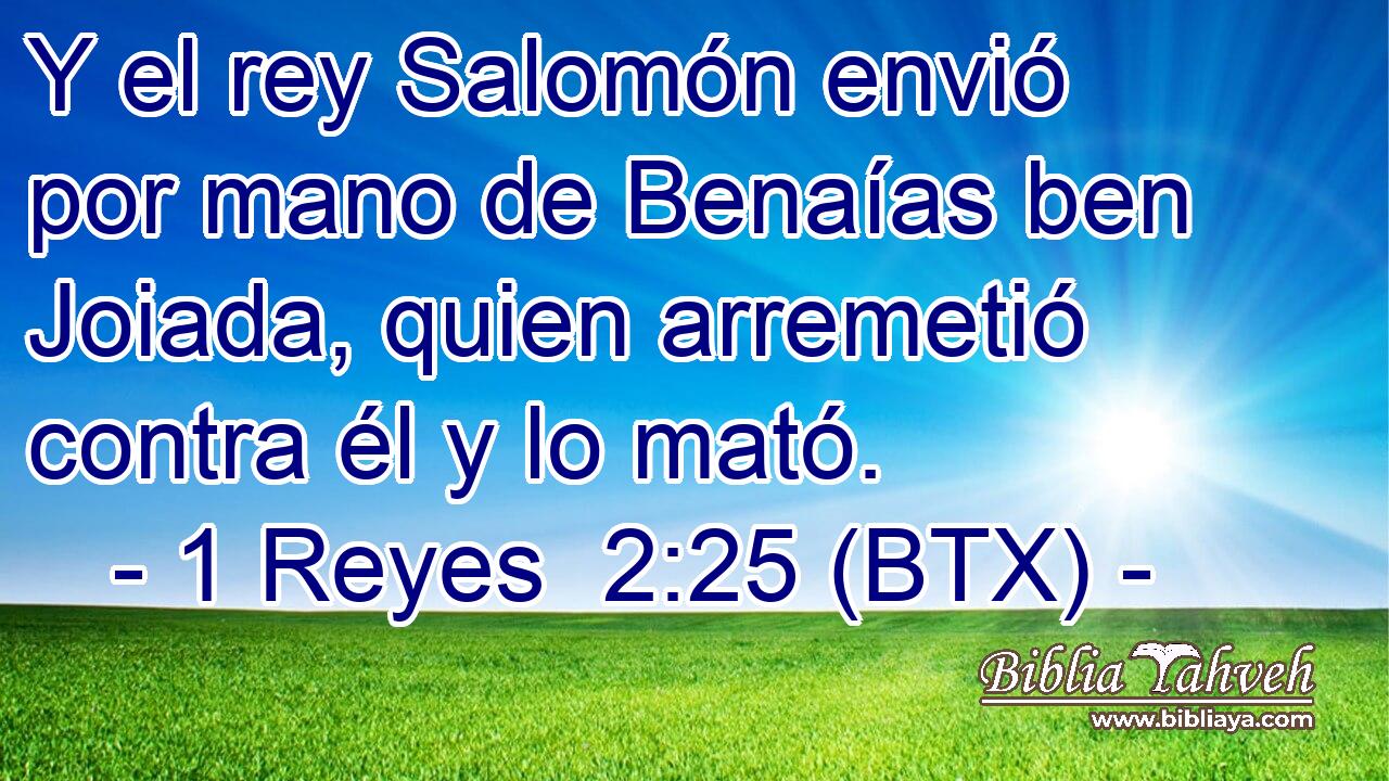 Y el rey Salomón envió por mano de Benaías ben Joiada, quien arremetió contra él y lo mató.