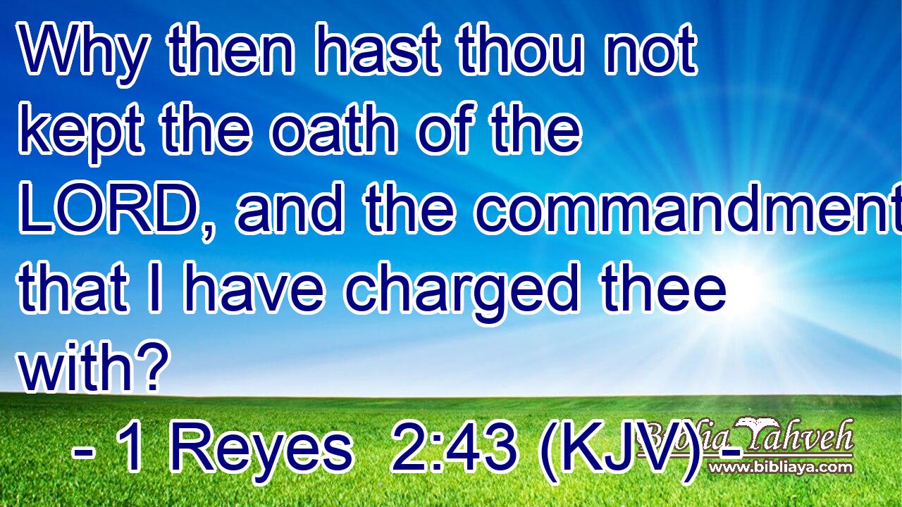 Why then hast thou not kept the oath of the LORD, and the commandment that I have charged thee with?