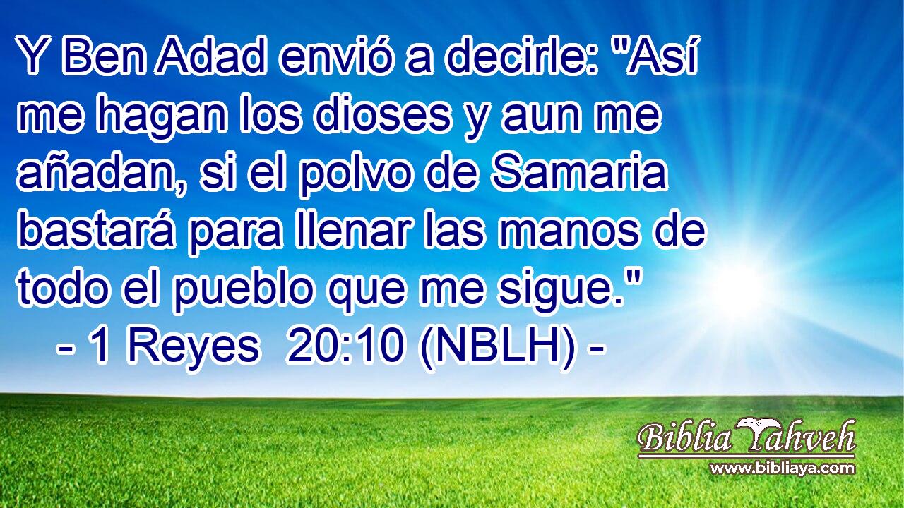  Y Ben Adad envió a decirle: 