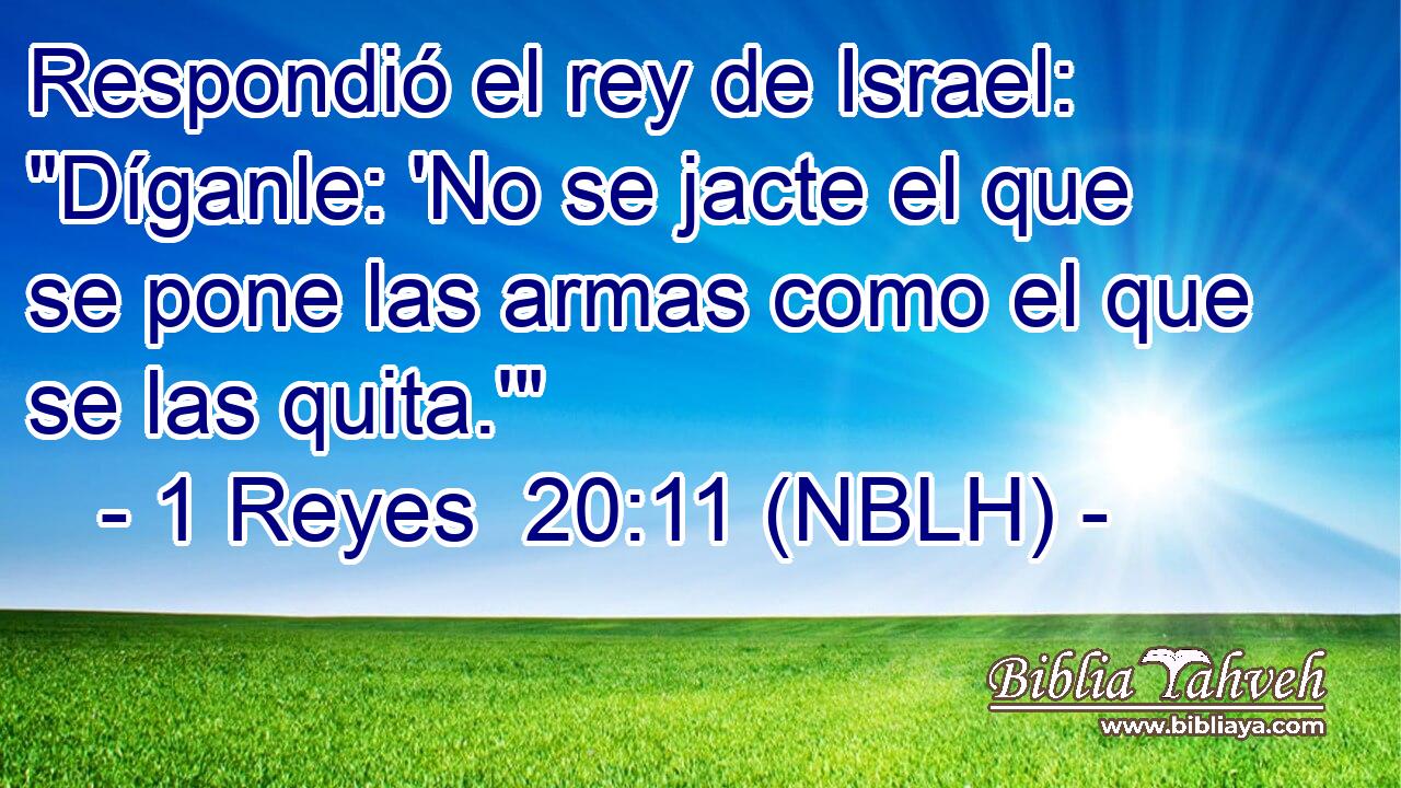  Respondió el rey de Israel: 