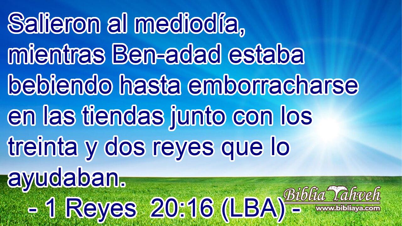 Salieron al mediodía, mientras Ben-adad estaba bebiendo hasta emborracharse en las tiendas junto con los treinta y dos reyes que lo ayudaban.