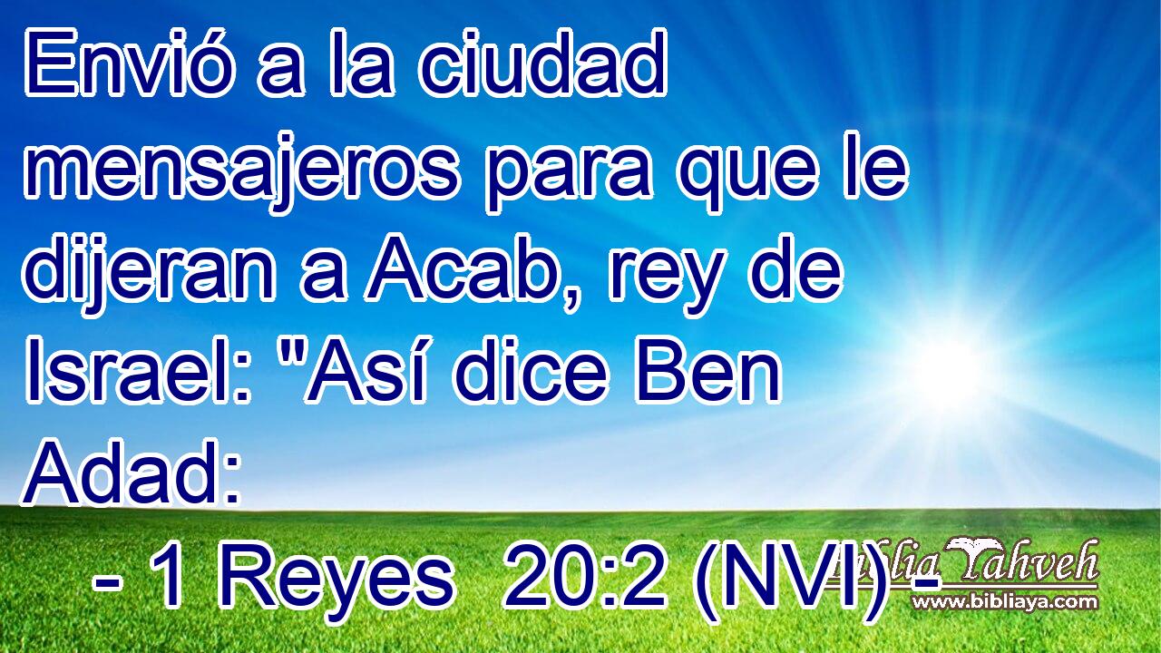  Envió a la ciudad mensajeros para que le dijeran a Acab, rey de Israel: 