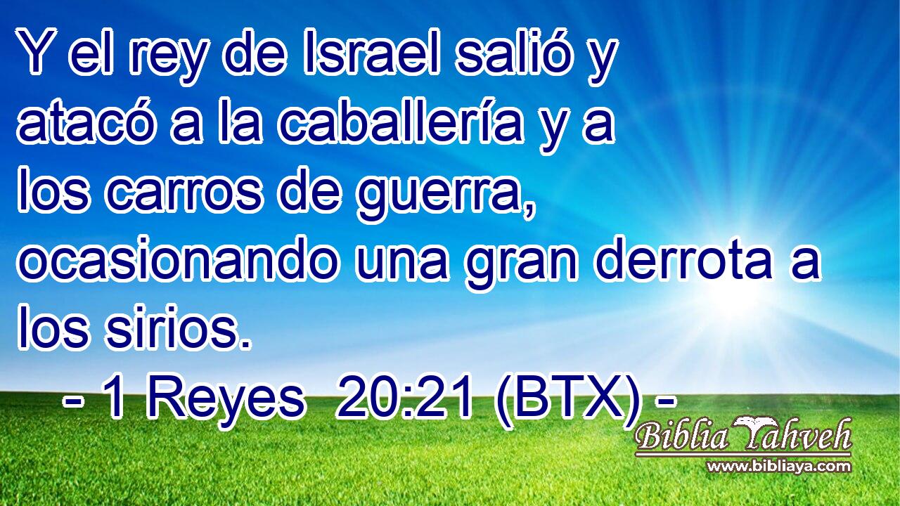 Y el rey de Israel salió y atacó a la caballería y a los carros de guerra, ocasionando una gran derrota a los sirios.