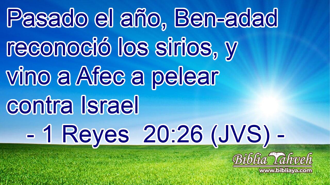 Pasado el año, Ben-adad reconoció los sirios, y vino a Afec a pelear contra Israel