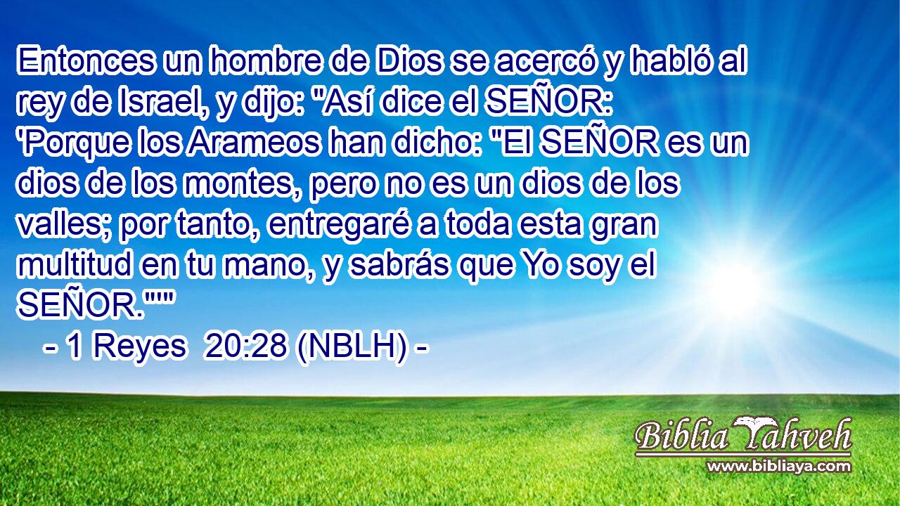  Entonces un hombre de Dios se acercó y habló al rey de Israel, y dijo: 