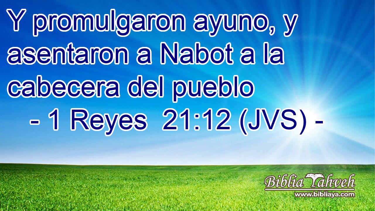 Y promulgaron ayuno, y asentaron a Nabot a la cabecera del pueblo