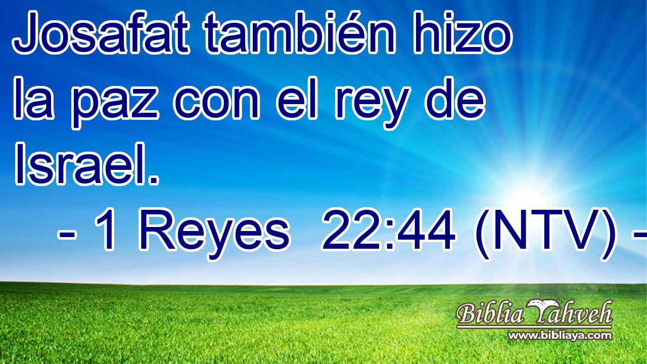 Josafat también hizo la paz con el rey de Israel.