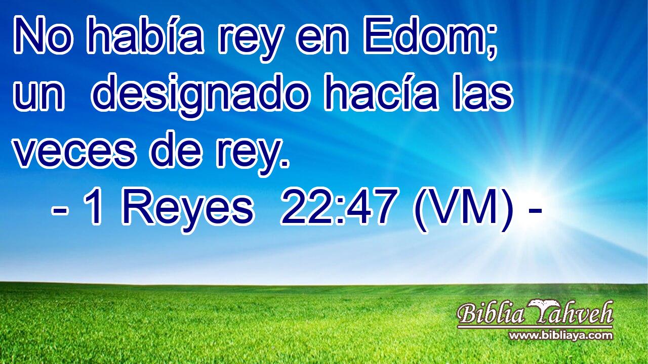  No había rey en Edom; un  designado hacía las veces de rey. 