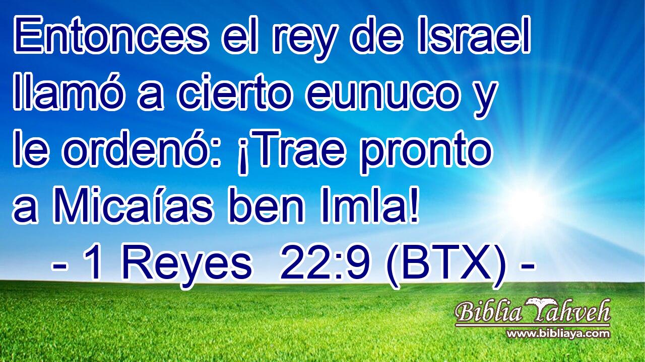 Entonces el rey de Israel llamó a cierto eunuco y le ordenó: ¡Trae pronto a Micaías ben Imla!