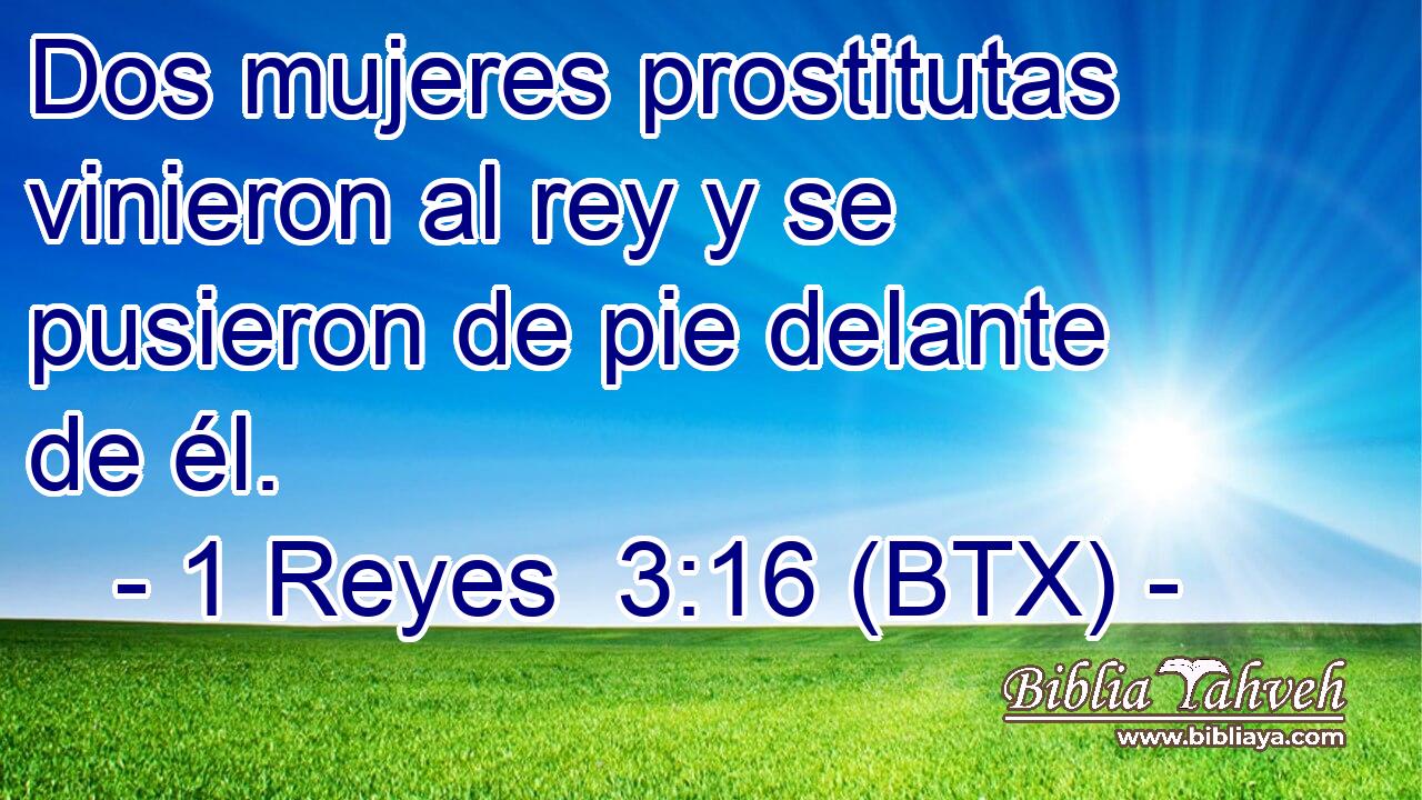 Dos mujeres prostitutas vinieron al rey y se pusieron de pie delante de él.
