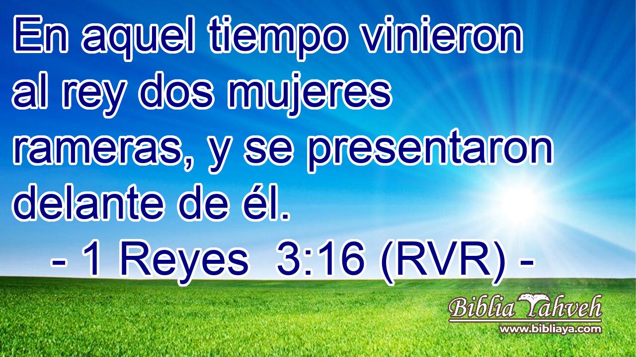 En aquel tiempo vinieron al rey dos mujeres rameras, y se presentaron delante de él.