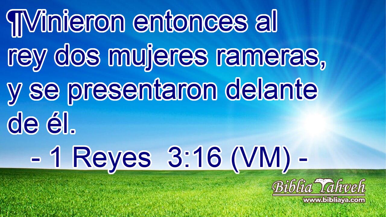  ¶Vinieron entonces al rey dos mujeres rameras, y se presentaron delante de él. 