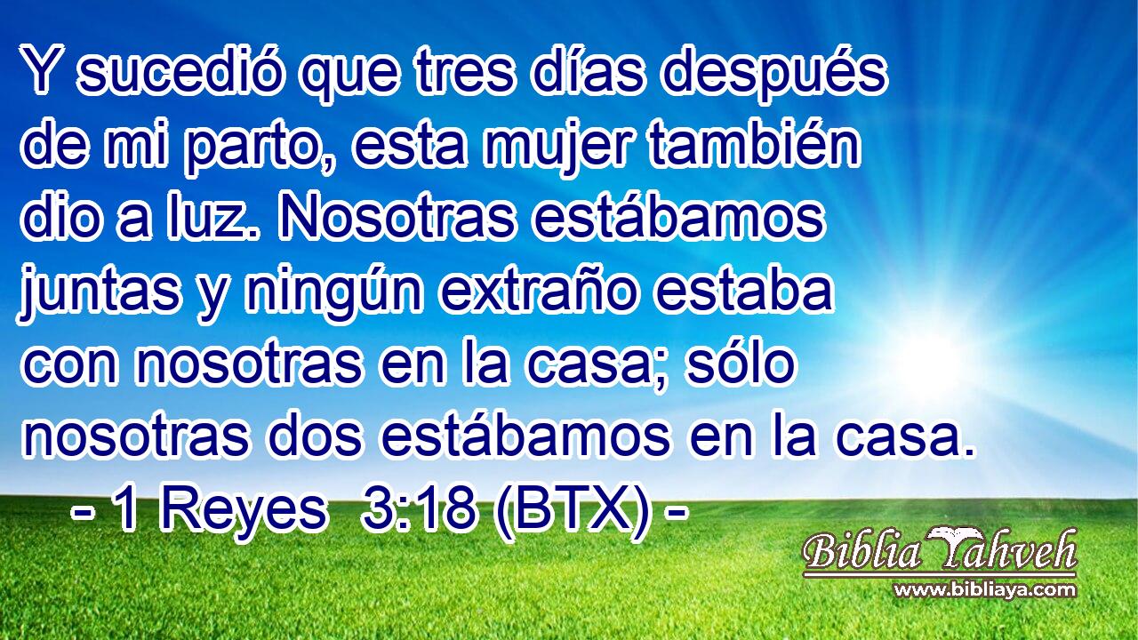 Y sucedió que tres días después de mi parto, esta mujer también dio a luz. Nosotras estábamos juntas y ningún extraño estaba con nosotras en la casa; sólo nosotras dos estábamos en la casa.