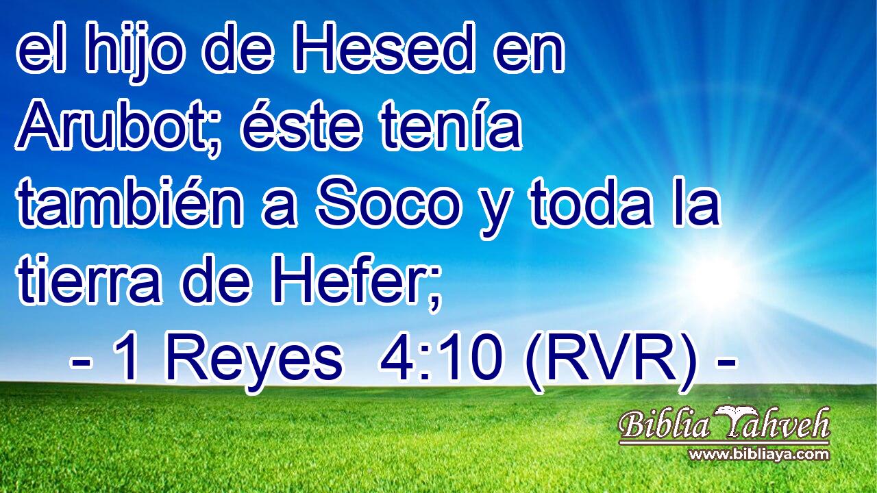 el hijo de Hesed en Arubot; éste tenía también a Soco y toda la tierra de Hefer;