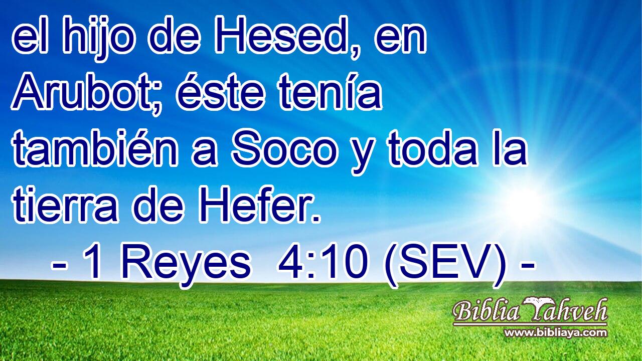 el hijo de Hesed, en Arubot; éste tenía también a Soco y toda la tierra de Hefer.