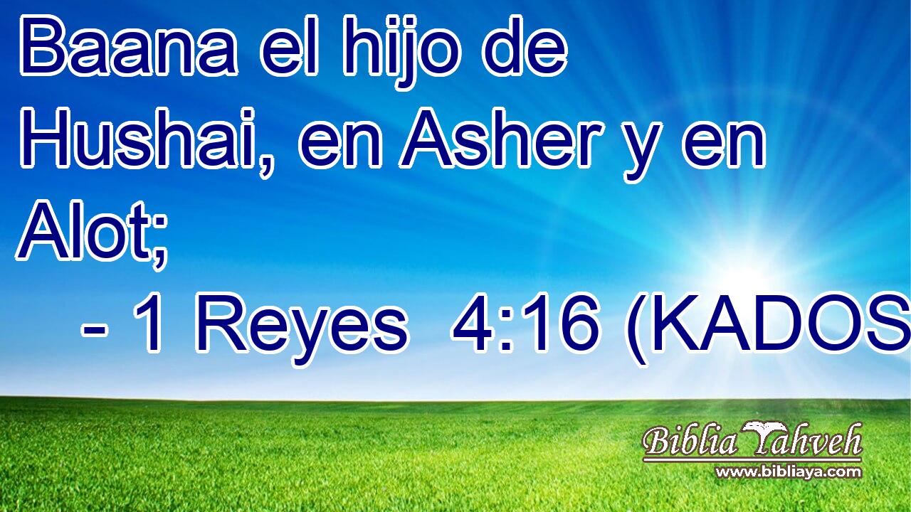  Baana el hijo de Hushai, en Asher y en Alot; 