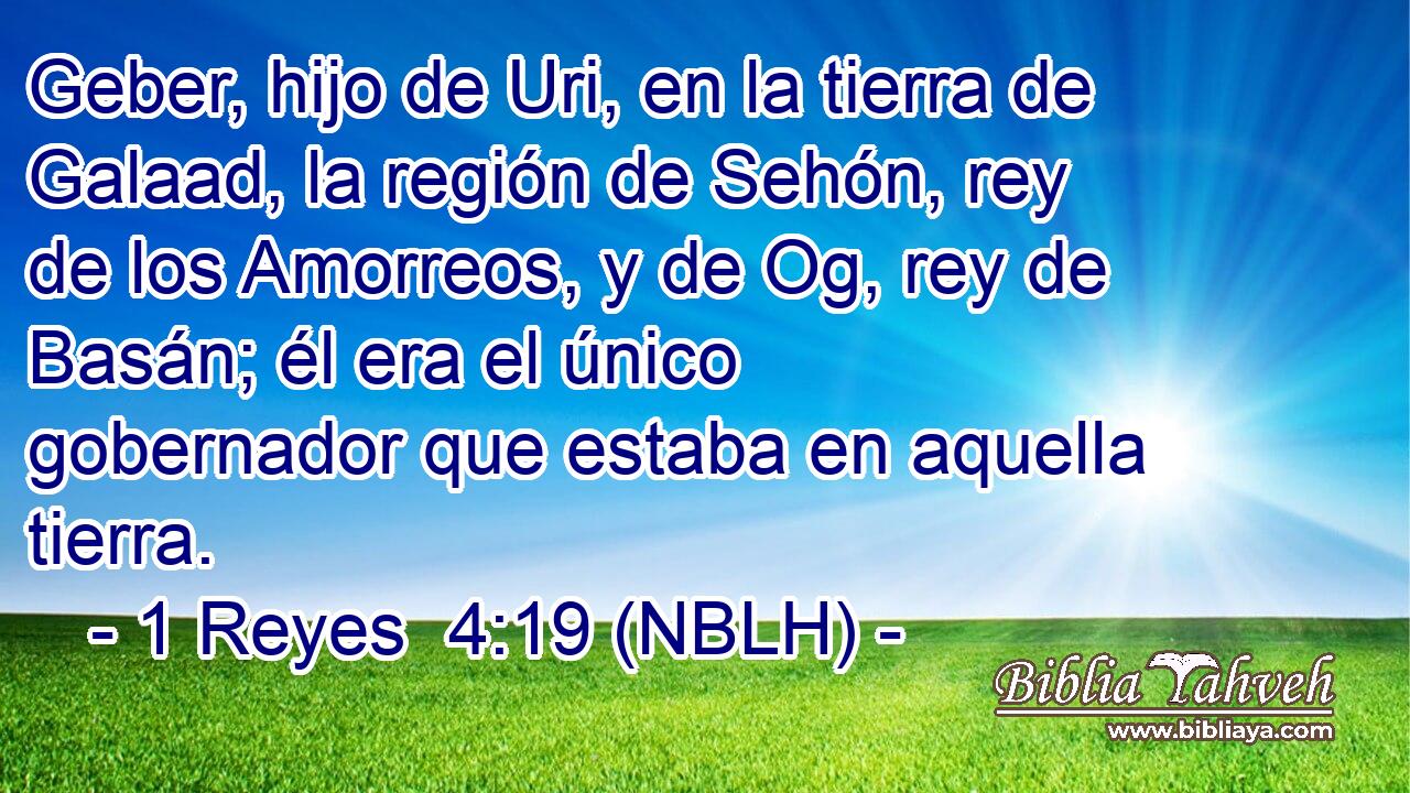  Geber, hijo de Uri, en la tierra de Galaad, la región de Sehón, rey de los Amorreos, y de Og, rey de Basán; él era el único gobernador que estaba en aquella tierra. 