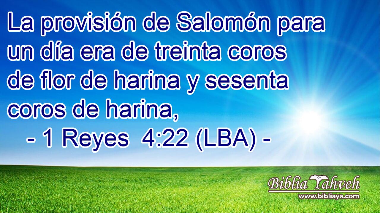 La provisión de Salomón para un día era de treinta coros de flor de harina y sesenta coros de harina,