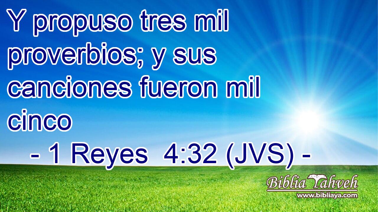 Y propuso tres mil proverbios; y sus canciones fueron mil cinco