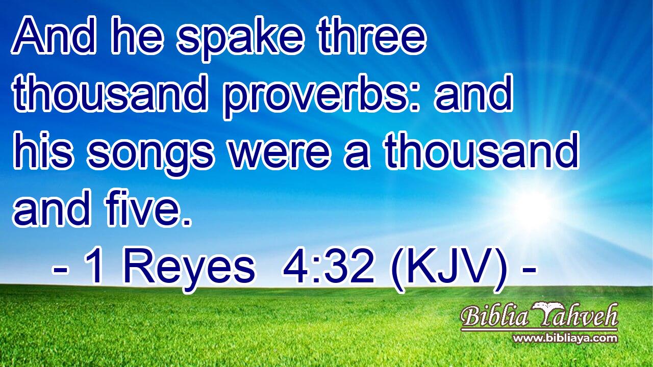 And he spake three thousand proverbs: and his songs were a thousand and five.