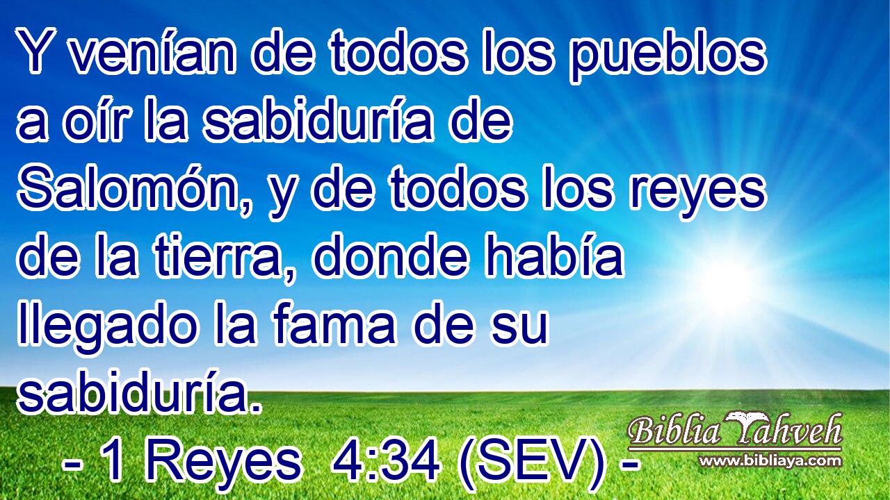 Y venían de todos los pueblos a oír la sabiduría de Salomón, y de todos los reyes de la tierra, donde había llegado la fama de su sabiduría.