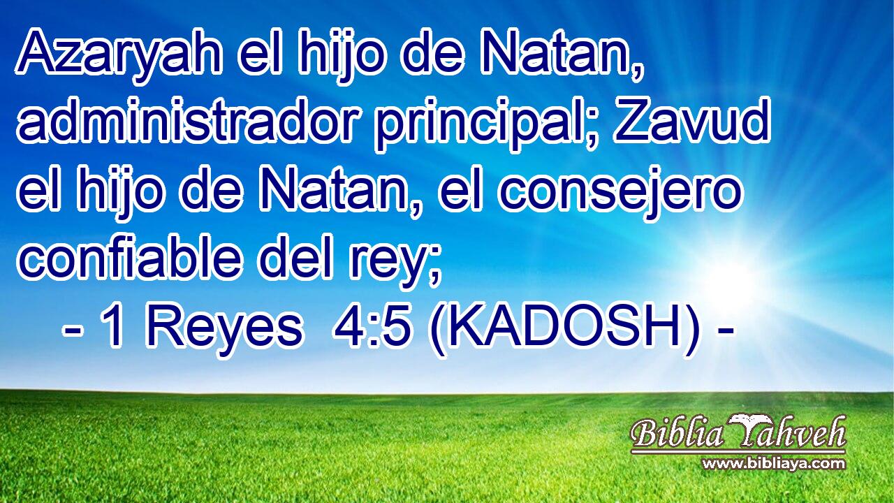  Azaryah el hijo de Natan, administrador principal; Zavud el hijo de Natan, el consejero confiable del rey; 