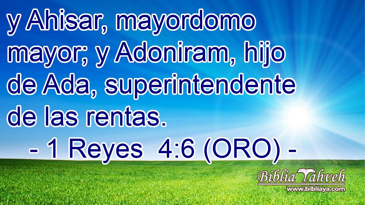  y Ahisar, mayordomo mayor; y Adoniram, hijo de Ada, superintendente de las rentas. 