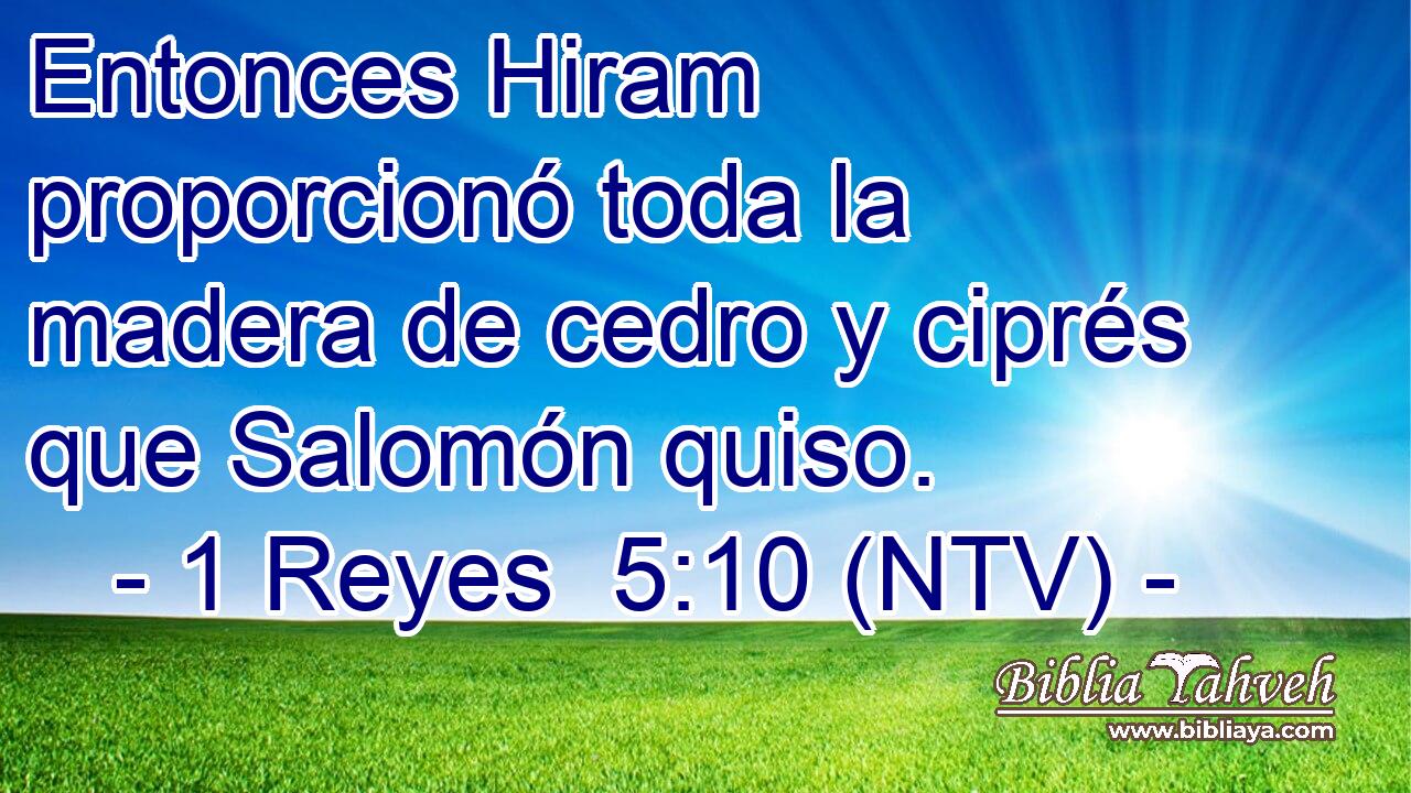 Entonces Hiram proporcionó toda la madera de cedro y ciprés que Salomón quiso.