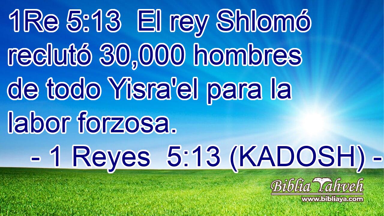  El rey Shlomó reclutó 30,000 hombres de todo Yisra'el para la labor forzosa. 