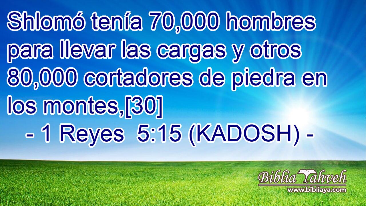  Shlomó tenía 70,000 hombres para llevar las cargas y otros 80,000 cortadores de piedra en los montes,[30] 