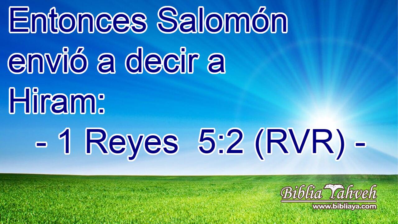 Entonces Salomón envió a decir a Hiram: