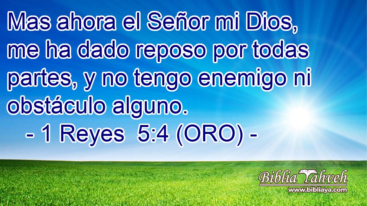  Mas ahora el Señor mi Dios, me ha dado reposo por todas partes, y no tengo enemigo ni obstáculo alguno. 