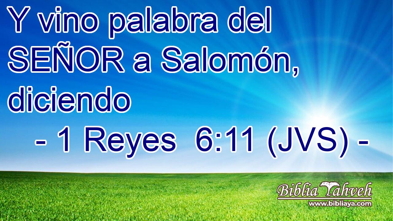 Y vino palabra del SEÑOR a Salomón, diciendo