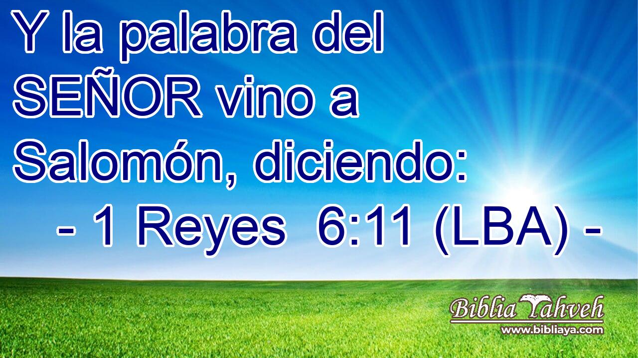 Y la palabra del SEÑOR vino a Salomón, diciendo: