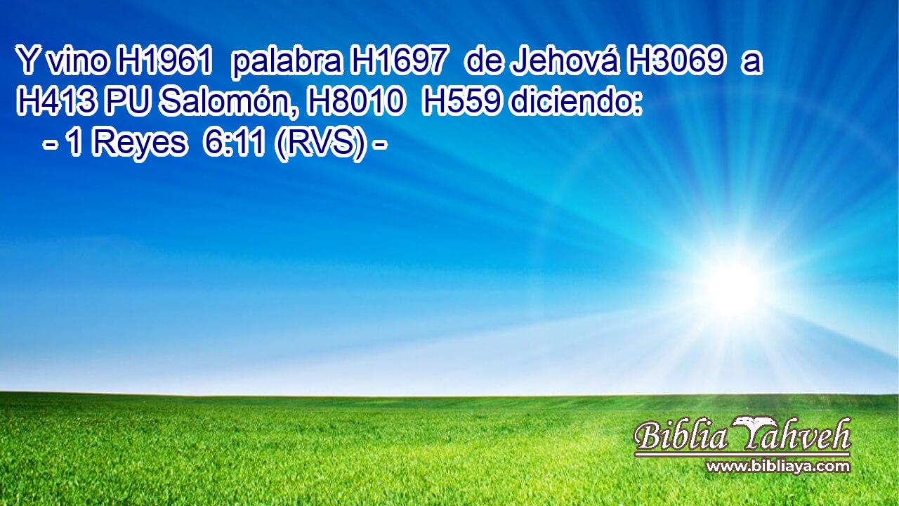 Y vino H1961  palabra H1697  de Jehová H3069  a H413 PU Salomón, H8010  H559 diciendo: 