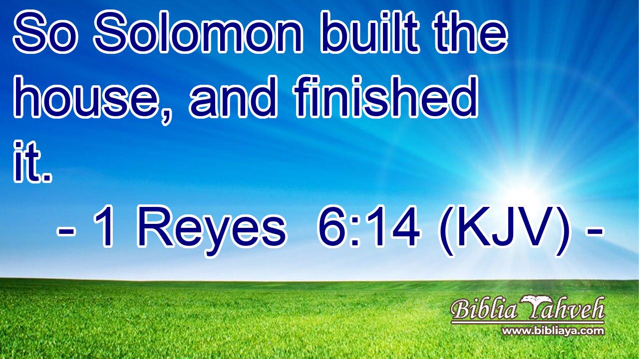 So Solomon built the house, and finished it.