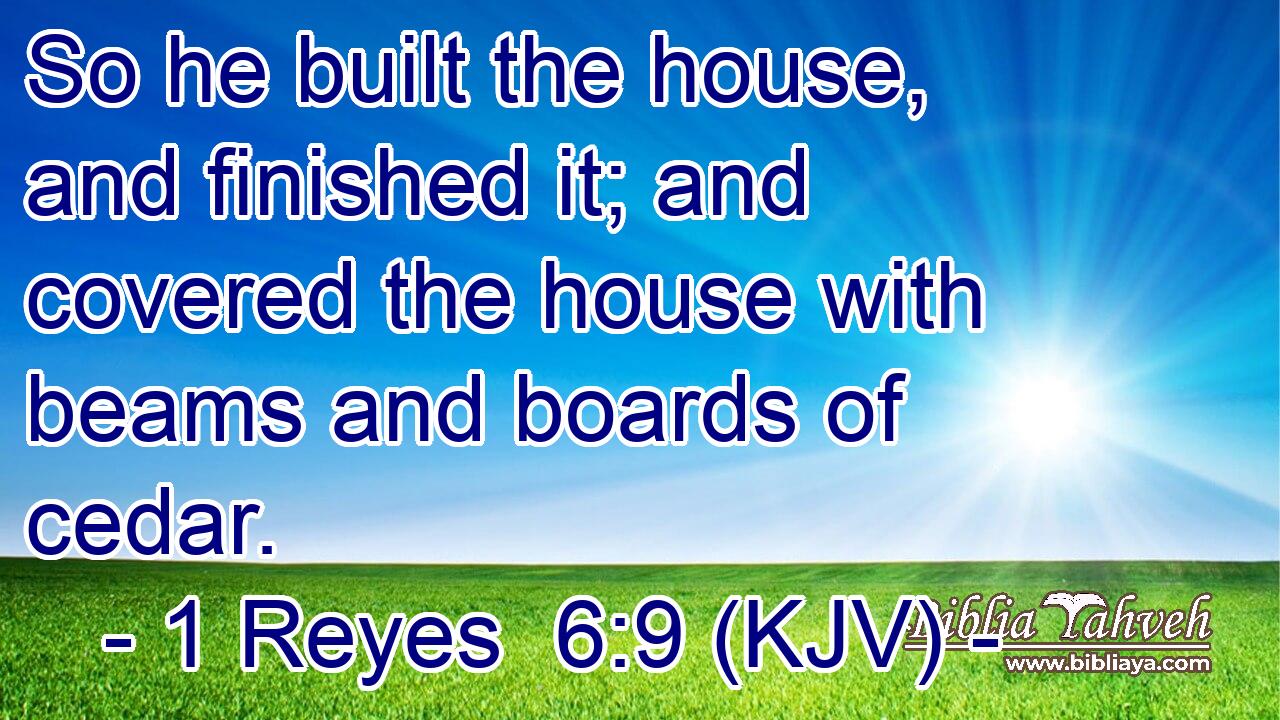 So he built the house, and finished it; and covered the house with beams and boards of cedar.