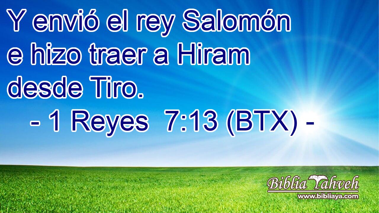 Y envió el rey Salomón e hizo traer a Hiram desde Tiro.