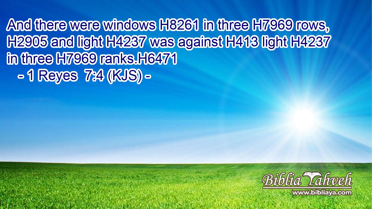 And there were windows H8261 in three H7969 rows, H2905 and light H4237 was against H413 light H4237 in three H7969 ranks.H6471
