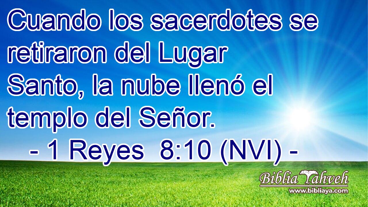  Cuando los sacerdotes se retiraron del Lugar Santo, la nube llenó el templo del Señor. 