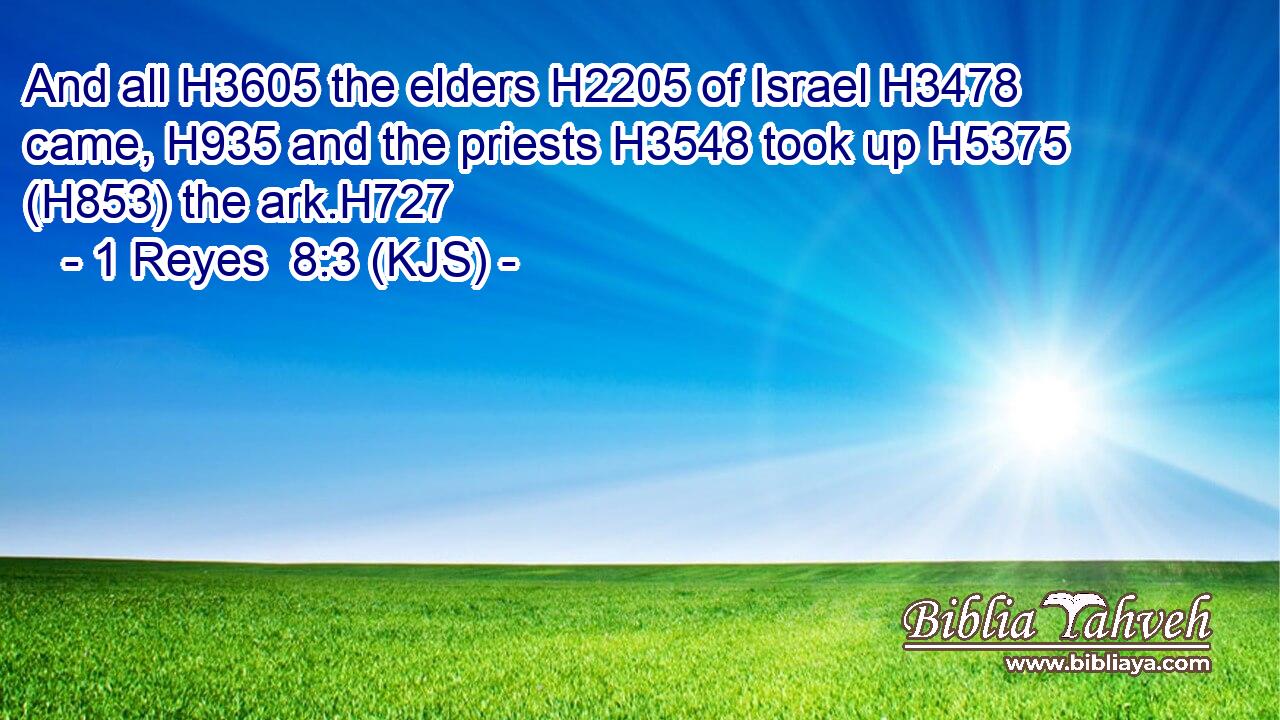 And all H3605 the elders H2205 of Israel H3478 came, H935 and the priests H3548 took up H5375 (H853) the ark.H727