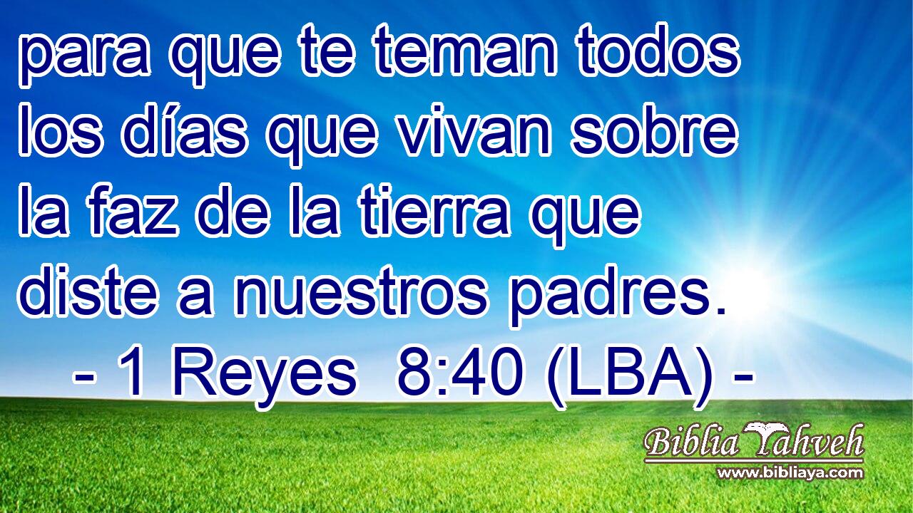 para que te teman todos los días que vivan sobre la faz de la tierra que diste a nuestros padres.