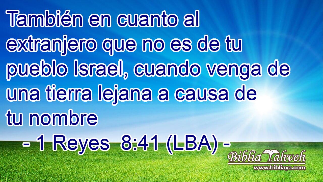 También en cuanto al extranjero que no es de tu pueblo Israel, cuando venga de una tierra lejana a causa de tu nombre