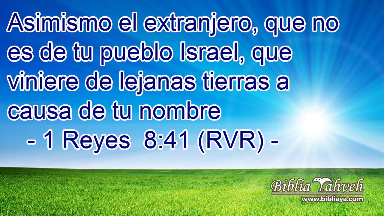 Asimismo el extranjero, que no es de tu pueblo Israel, que viniere de lejanas tierras a causa de tu nombre