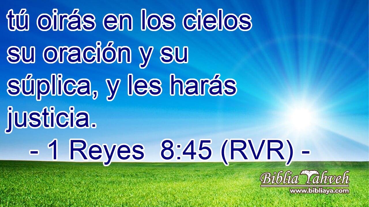 tú oirás en los cielos su oración y su súplica, y les harás justicia.