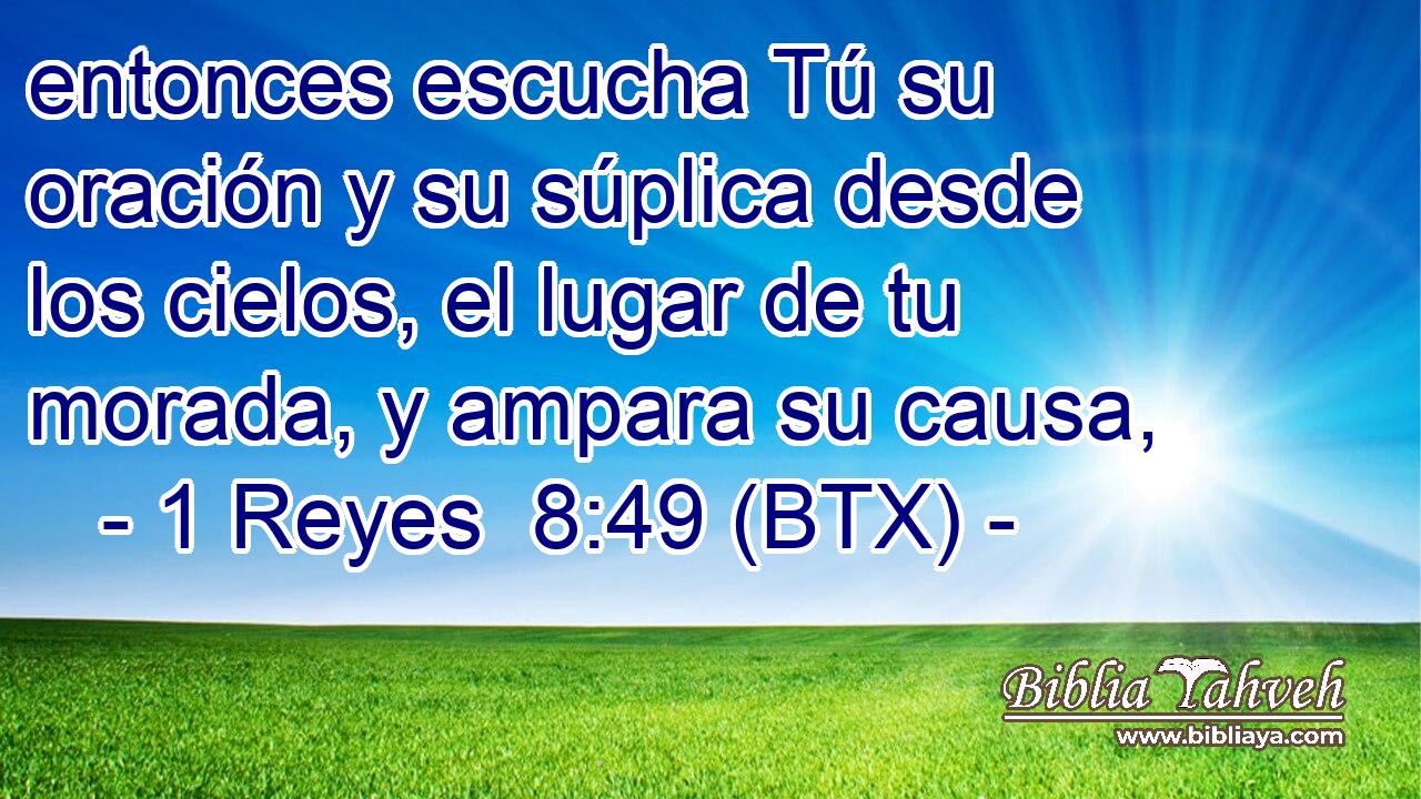 entonces escucha Tú su oración y su súplica desde los cielos, el lugar de tu morada, y ampara su causa,